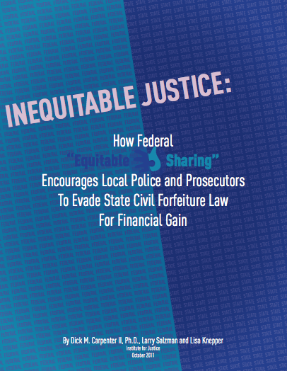 Inequitable Justice: How Federal “Equitable Sharing” Encourages Local Police and Prosecutors to Evade State Civil Forfeiture Law for Financial Gain